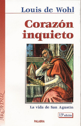 CORAZON INQUIETO. (LA VIDA DE SAN AGUSTIN)