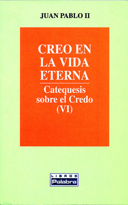 CREO EN LA VIDA ETERNA - CATEQUESIS SOBRE EL CREDO VI