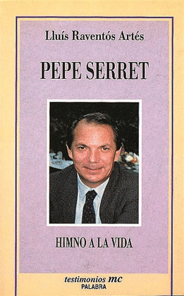 PEPE SERRET. HIMNO A LA VIDA