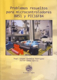 PROBLEMAS RESUELTOS PARA MICROCONTROLADORES 8051 Y PIC16F84