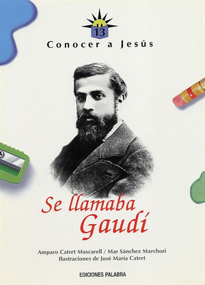 SE LLAMABA GAUDI - CONOCER A DIOS 13