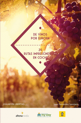 DE VINOS POR EUROPA.20 RUTAS IMPRESCINDIBLES EN COCHE