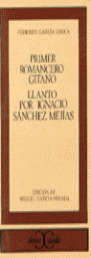 PRIMER ROMANCERO GITANO ; LLANTO POR IGNACIO SANCHEZ MEJIAS