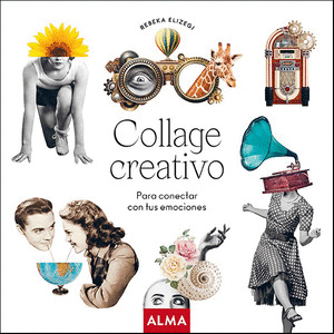 COLLAGE CREATIVO. PARA CONECTAR CON TUS EMOCIONES