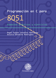 PROGRAMACIÓN EN C PARA 8051. ASPECTOS PRÁCTICOS Y EJERCICIOS