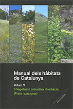 MANUAL DELS H?BITATS DE CATALUNYA. VOLUM V. 3 VEGETACI? ARBUSTIVA I HERB?CIA (PR