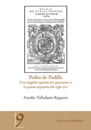 PEDRO DE PADILLA. UNA SINGULAR APORTACIÓN GIENNENSE A LA POESÍA ESPAÑOLA DEL SIG