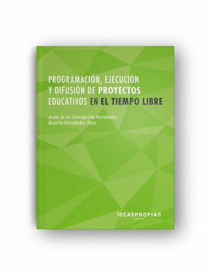 PROGRAMACION, EJECUCION Y DIFUSION DE PROYECTOS EDUCATIVOS EN EL TIEMPO LIBRE