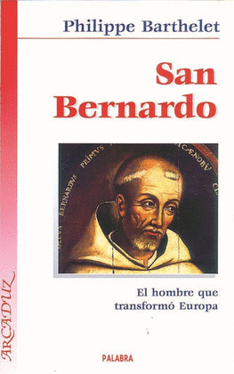 SAN BERNARDO. EL HOMBRE QUE TRANSFORMO EUROPA