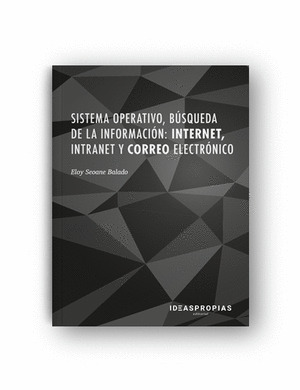 SISTEMA OPERATIVO, BUSQUEDA DE LA INFORMACION: INTERNET, INTRANET Y CORREO ELECT