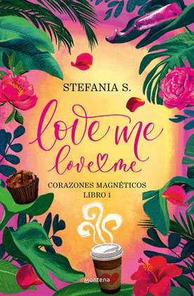 LOVE ME LOVE ME. CORAZONES MAGNÉTICOS. LIBRO 1