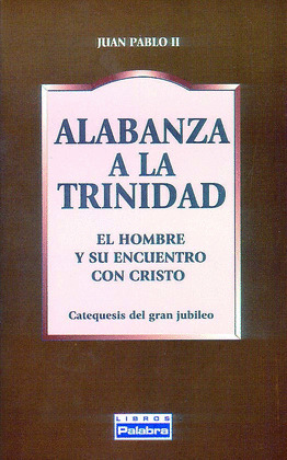 ALABANZA A LA TRINIDAD. (HOMBRE Y SU ENCUENTRO CON CRISTO)