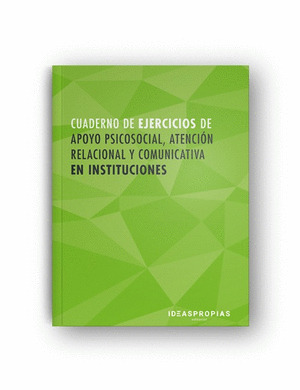 CUADERNO DE EJERCICIOS MF1019_2 APOYO PSICOSOCIAL, ATENCION RELACIONAL Y COMUNIC