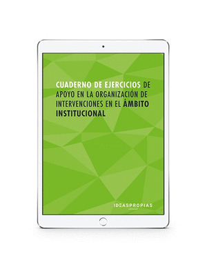 CUADERNO DE EJERCICIOS MF1016_2 APOYO EN LA ORGANIZACION DE INTERVENCIONES EN EL