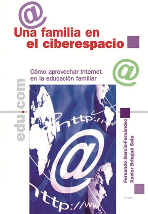 FAMILIA EN EL CIBERESPACIO, UNA - COMO APROVECHAR INTERNET