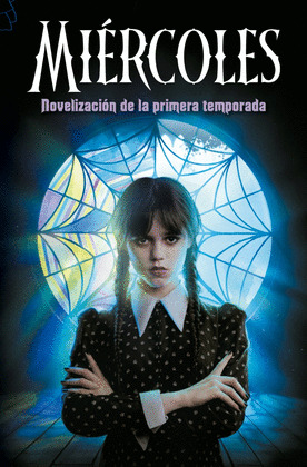 MIÉRCOLES (NOVELIZACIÓN DE LA PRIMERA TEMPORADA)