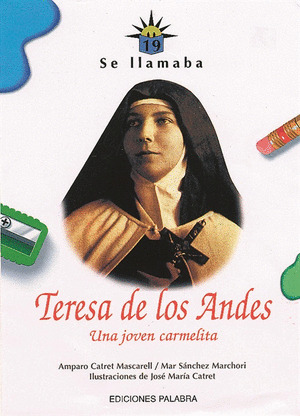 SE LLAMABA TERESA DE LOS ANDES -UNA JOVEN CARMELITA