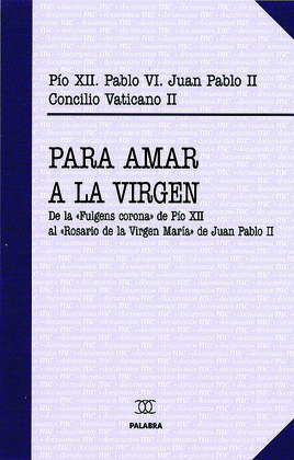 PARA AMAR A LA VIRGEN. PIO XII. PABLO VI