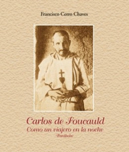 CARLOS DE FOUCAULD -COMO UN VIAJERO EN LA NOCHE