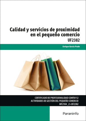 CALIDAD Y SERVICIOS DE PROXIMIDAD EN EL PEQUEÑO COMERCIO (UF2382)