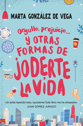 ORGULLO, PREJUICIO Y OTRAS FORMAS DE JODERTE LA VIDA