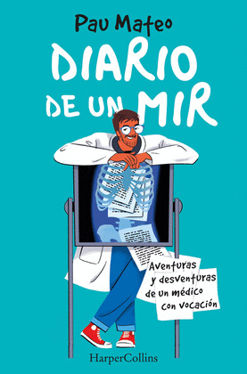 DIARIO DE UN MIR. AVENTURAS Y DESVENTURAS DE UN MÉDICO CON VOCACIÓN