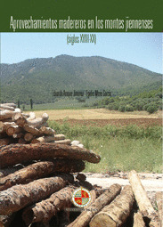 APROVECHAMIENTOS MADEREROS EN LOS MONTES JIENNENSES (SIGLOS XVIII-XX)