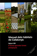 MANUAL DELS HABITATS DE CATALUNYA. VOLUM VIII. 8 TERRES AGRICOLES I AREES ANTROP