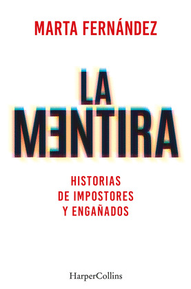 MENTIRA, LA (HISTORIAS DE IMPOSTORES Y ENGAÑADOS)