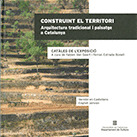 CONSTRUINT EL TERRITORI. ARQUITECTURA TRADICIONAL I CONSTRUCCIO DEL PAISATGE A C