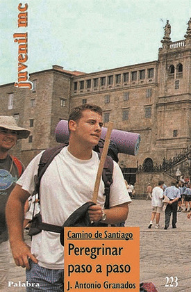 PEREGRINAR PASO A PASO, CAMINO DE SANTIAGO