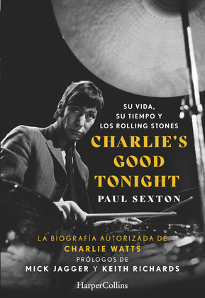 CHARLIE'S GOOD TONIGHT : SU VIDA, SU TIEMPO Y LOS ROLLING STONES