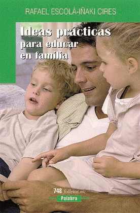 IDEAS PRACTICAS PARA EDUCAR EN FAMILIA