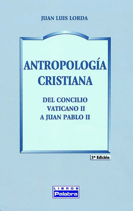 ANTROPOLOGIA CRISTIANA DEL CONCILIO VATICANO II A JUAN PABLO