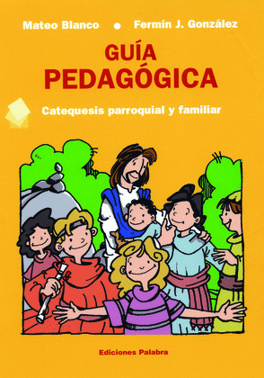 GUIA PEDAGOGICA. CATEQUESIS PARROQUIAL Y FAMILIAR