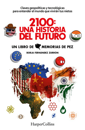 2100: UNA HISTORIA DEL FUTURO. CLAVES GEOPOLITICAS Y TECNOLOGICAS PARA ENTENDER EL MUNDO EN QUE VIVIRÁN T