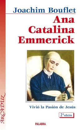 ANA CATALINA EMMERICH. VIVIO LA PASION DE JESUS/99