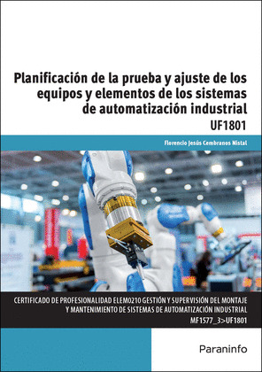 PLANIFICACIÓN DE LA PRUEBA Y AJUSTE DE LOS EQUIPOS Y ELEMENTOS SISTEMAS DE AUTOMATIZACIÓN INDUSTRIAL