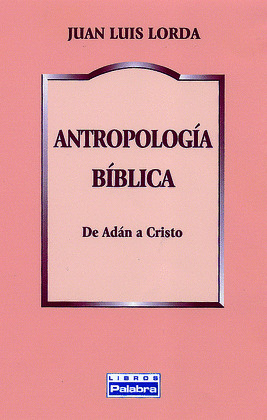 ANTROPOLOGIA BIBLICA -DE ADAN A CRISTO