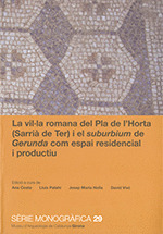 VIL·LA ROMANA DEL PLA DE L'HORTA (SARRIA DE TER) I EL SUBURBIUM DE GERUNDA COM E