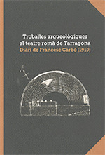 TROBALLES ARQUEOLOGIQUES AL TEATRE ROMA DE TARRAGONA. DIARI DE FRANCESC CARBO (1