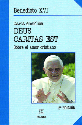 ENCICLICAS DEUS CARITAS EST. SOBRE EL AMOR CRISTIANO DIOS