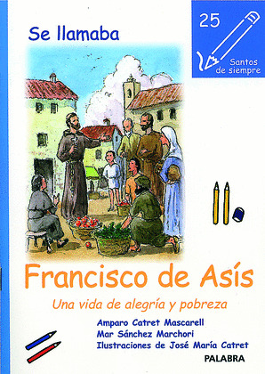SE LLAMABA FRANCISCO DE ASIS. UNA VIDA DE ALEGRIA Y POBREZA