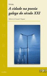 CIDADE NA POESÍA GALEGA DO SÉCULO XXI, A