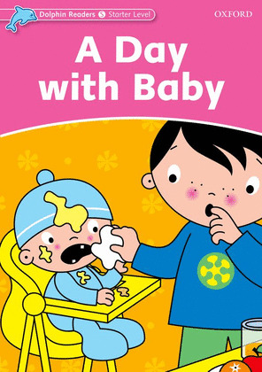 DOLPHIN READERS STARTER. A DAY WITH BABY