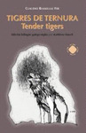 TIGRES DE TERNURA - TENDER TIGERS