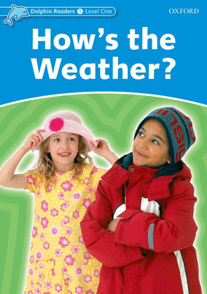 DOLPHIN READERS 1. HOW'S THE WEATHER