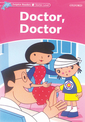 DOLPHIN READERS STARTER. DOCTOR, DOCTOR. INTERNATIONAL EDITION