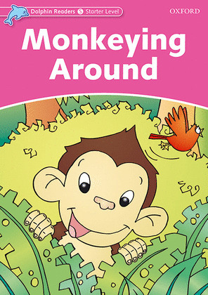 DOLPHIN READERS STARTER. MONKEYING AROUND. INTENATIONAL EDITION