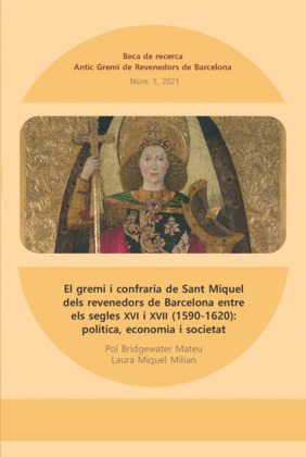 EL GREMI I CONFRARIA DE SANT MIQUEL DELS REVENEDORS DE BARCELONA ENTRE DOS SEGLE